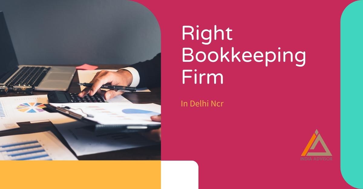 How to Choose the Right Bookkeeping Firm in Delhi NCR